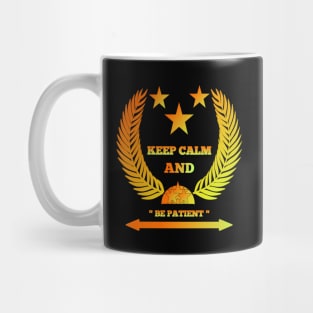 Keep calm and be patient. Mug